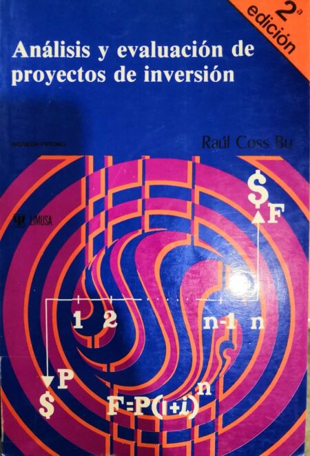 Análisis y evaluación de proyectos de inversión Segunda edición, Raúl Coss Bu - Limusa